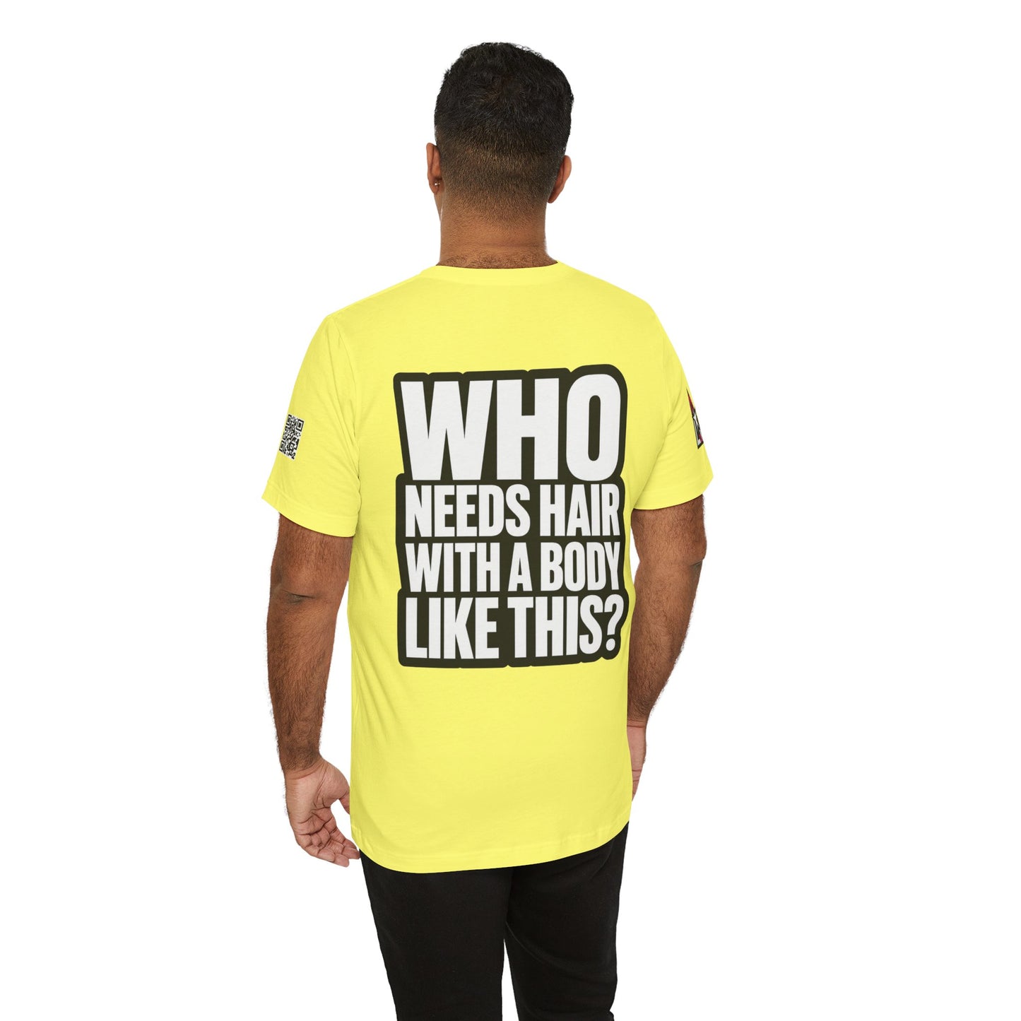 Who Needs Hair With a Body Like This? – Funny Gym Graphic Tee