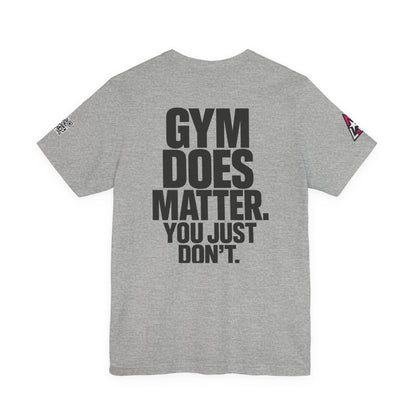 Gym Does Matter Graphic T-Shirt | Funny Fitness Tee | Gym Streetwear Shirt