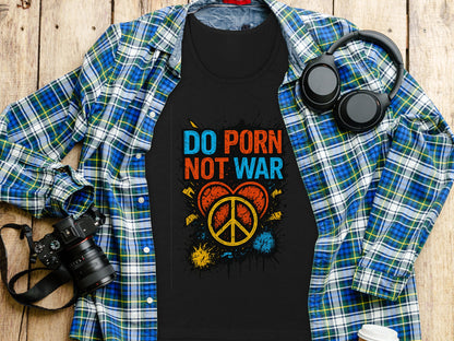 Do Porn Not War Graphic Statement T-shirt product