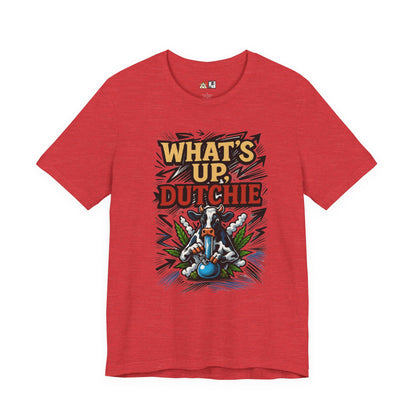What’s Up, Dutchie – Unisex Streetwear Graphic Tee