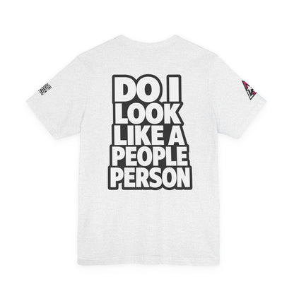 Do I Look Like a People Person? Graphic T-Shirt | Sarcastic Streetwear Tee
