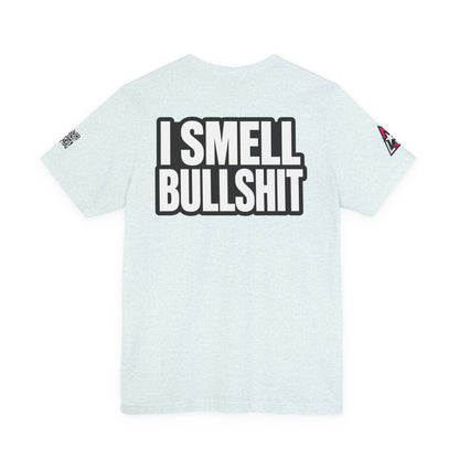 I Smell Bullshit – Bold Sarcastic Graphic Tee