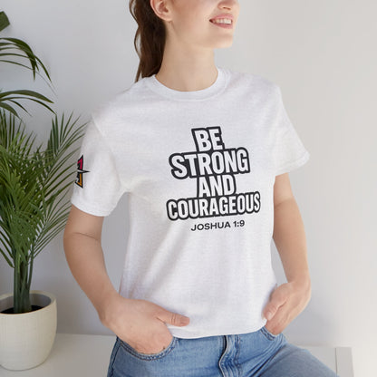 Be Strong and Courageous Graphic T-Shirt | Joshua 1:9 Christian Tee | Faith & Strength Streetwear