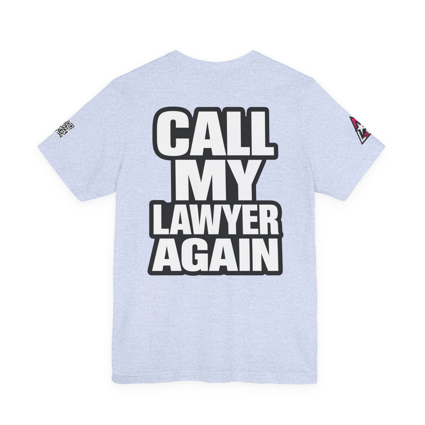 Call My Lawyer Again – Funny Bad Decisions Graphic Tee