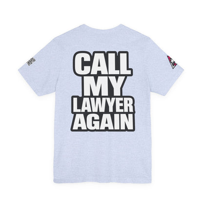 Call My Lawyer Again – Funny Bad Decisions Graphic Tee
