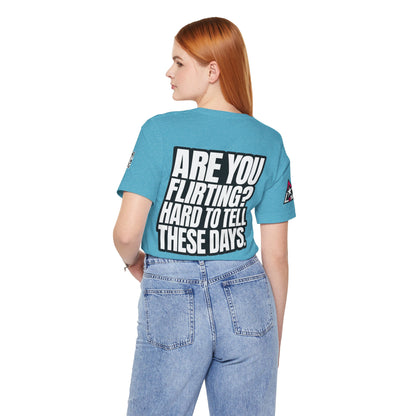 Are You Flirting? Hard to Tell These Days – Funny Dating Graphic Tee
