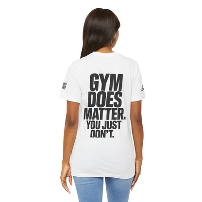 Gym Does Matter Graphic T-Shirt | Funny Fitness Tee | Gym Streetwear Shirt
