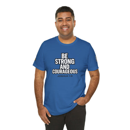 Be Strong and Courageous Graphic T-Shirt | Joshua 1:9 Christian Tee | Faith & Strength Streetwear