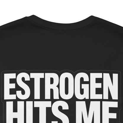 Estrogen Hits Me Like a Full Moon – Funny Hormone Graphic Tee