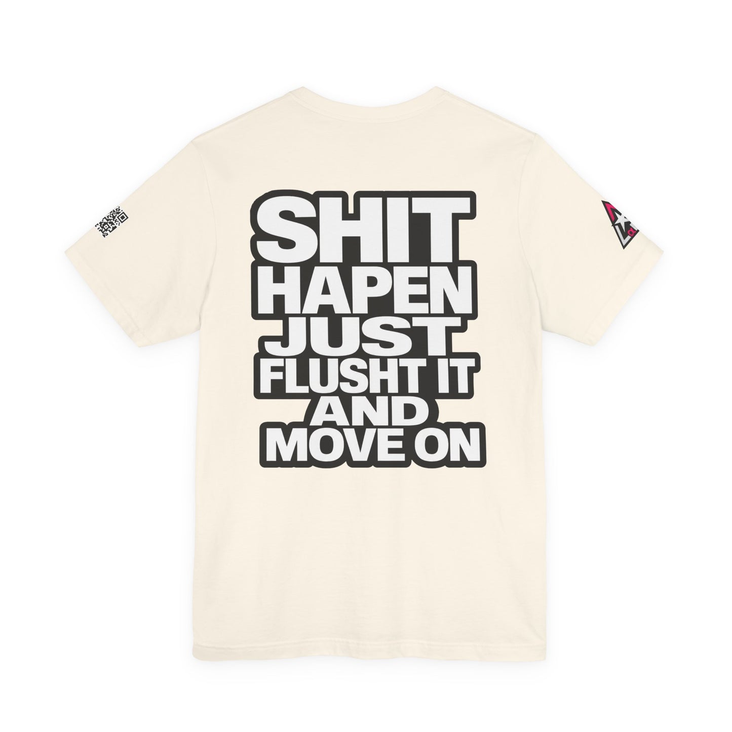 Shit Happens Graphic T-Shirt | Flush It & Move On Sarcastic Tee