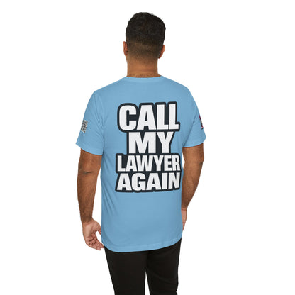 Call My Lawyer Again – Funny Bad Decisions Graphic Tee