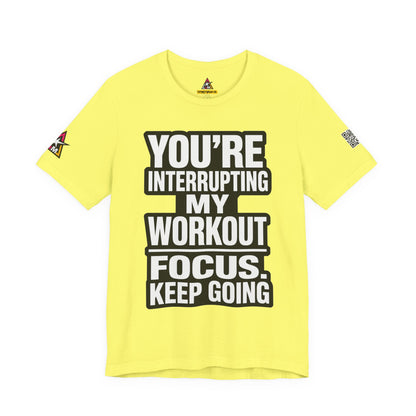 You’re Interrupting My Workout Graphic T-Shirt | Focus Keep Going Gym Tee | Fitness Streetwear