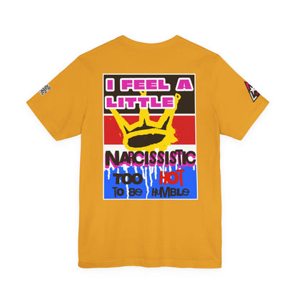 I Feel a Little Narcissistic Graphic T-Shirt | Too Hot to Be Humble | Funny Cocky Streetwear Tee