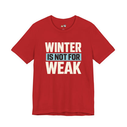 Winter Is Not For Weak – unisex streetwear graphic tee