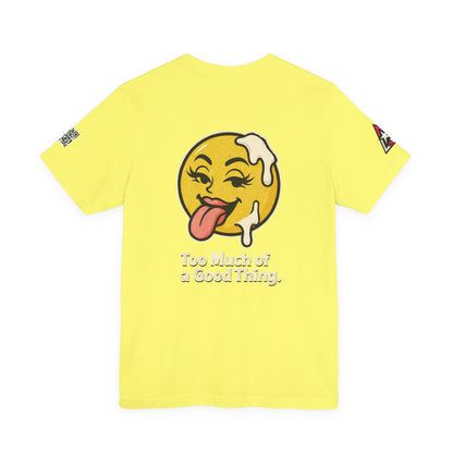 Too Much of a Good Thing Graphic T-Shirt | Funny Cheeky Tee | Playful Streetwear Shirt