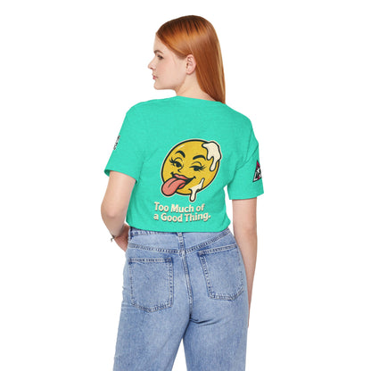 Too Much of a Good Thing Graphic T-Shirt | Funny Cheeky Tee | Playful Streetwear Shirt