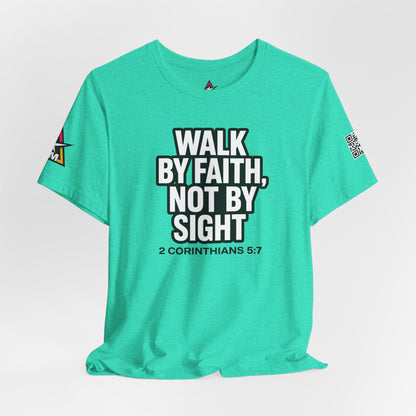 Walk by Faith, Not by Sight Graphic T-Shirt | 2 Corinthians 5:7 Christian Tee | Faith Streetwear