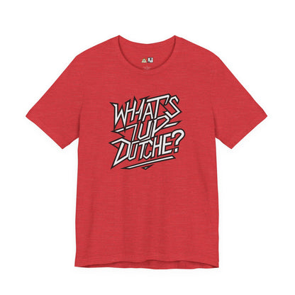 What’s Up, Dutchie – Unisex Streetwear Graphic Tee