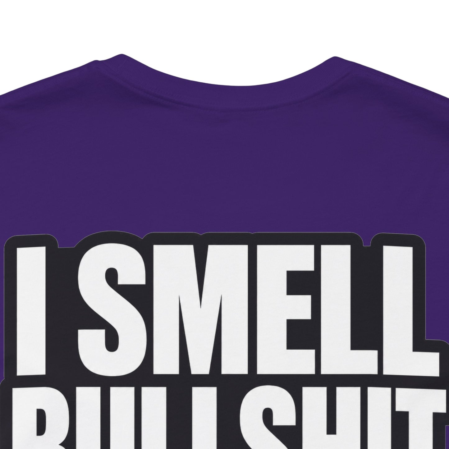 I Smell Bullshit – Bold Sarcastic Graphic Tee