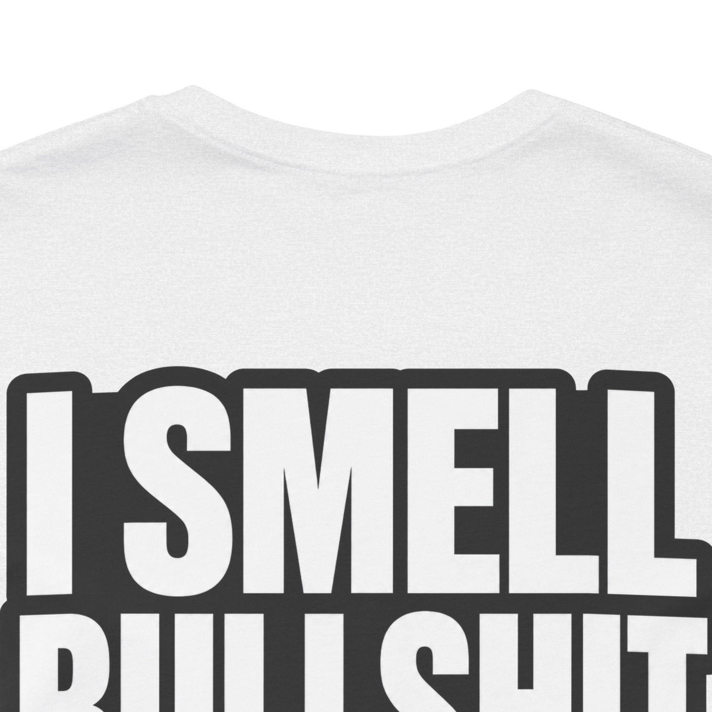 I Smell Bullshit – Bold Sarcastic Graphic Tee