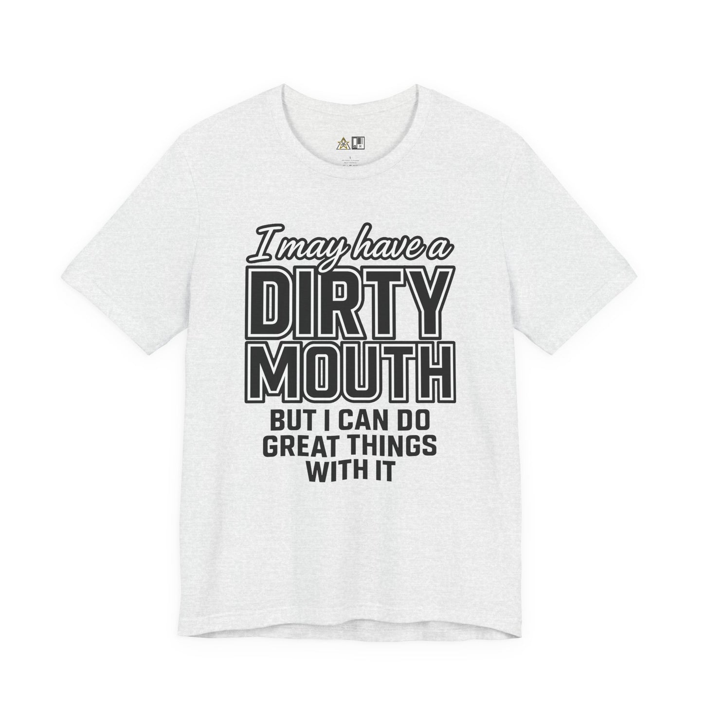Dirty Mouth Confidence Tee – Unisex Streetwear Graphic Tee