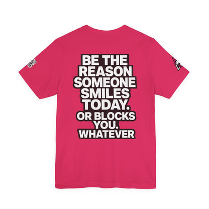 Be the Reason Someone Smiles Today… Or Blocks You – Funny Sarcastic Graphic Tee