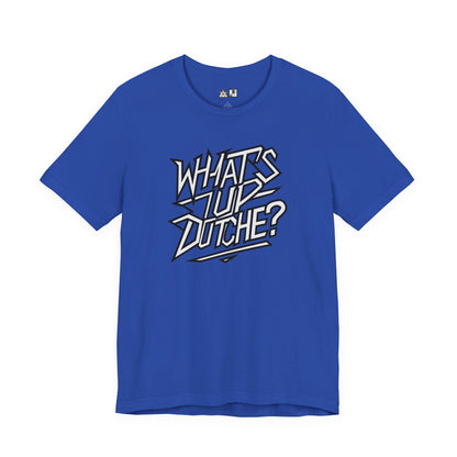What’s Up, Dutchie – Unisex Streetwear Graphic Tee