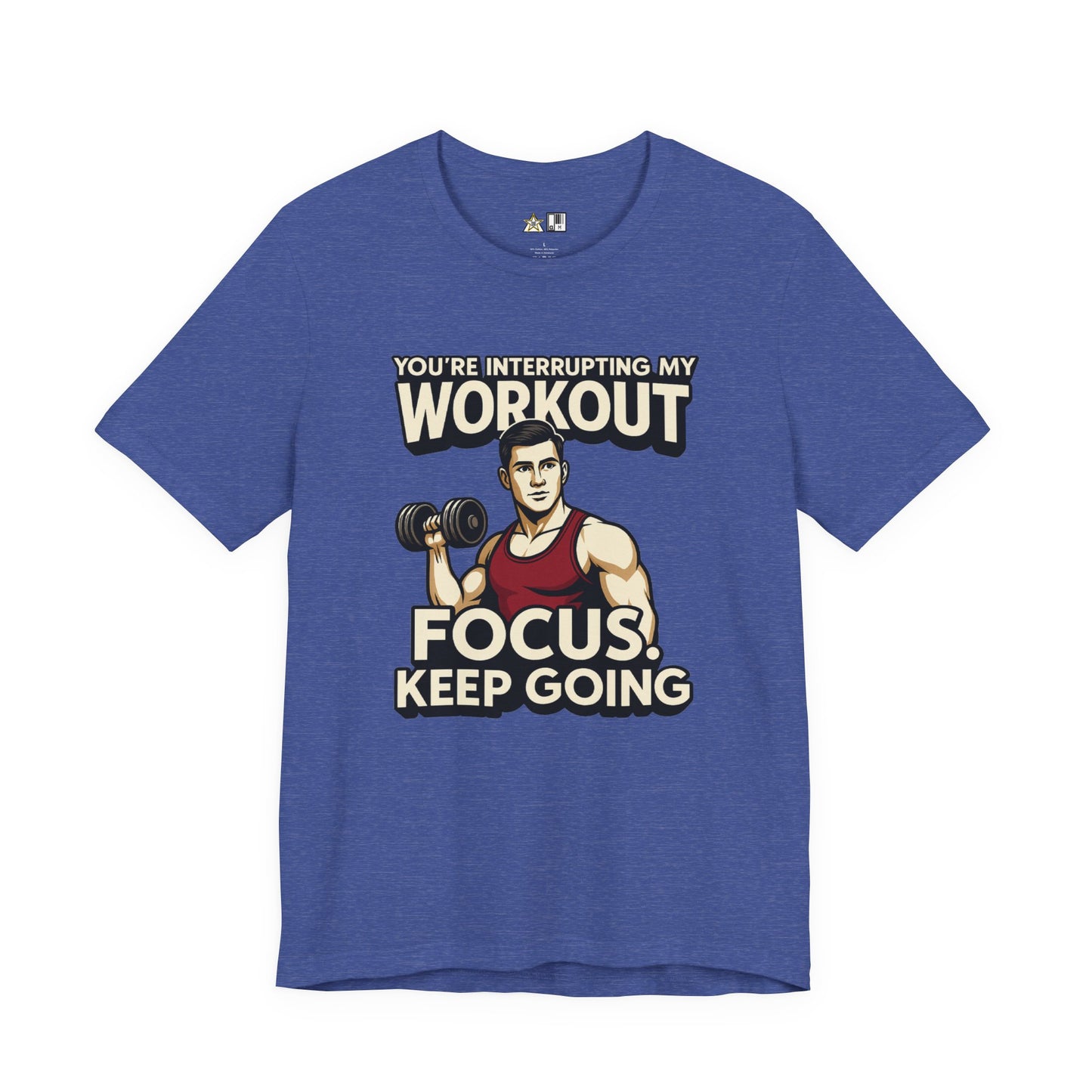 You’re Interrupting My Workout – Focus. Keep Going. Unisex Gym Streetwear Tee (Male Edition)