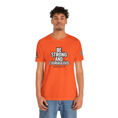 Be Strong and Courageous Graphic T-Shirt | Joshua 1:9 Christian Tee | Faith & Strength Streetwear