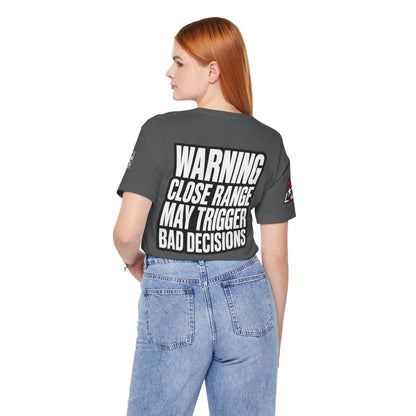 Warning Close Range May Trigger Bad Decisions – Funny Flirty Graphic Tee