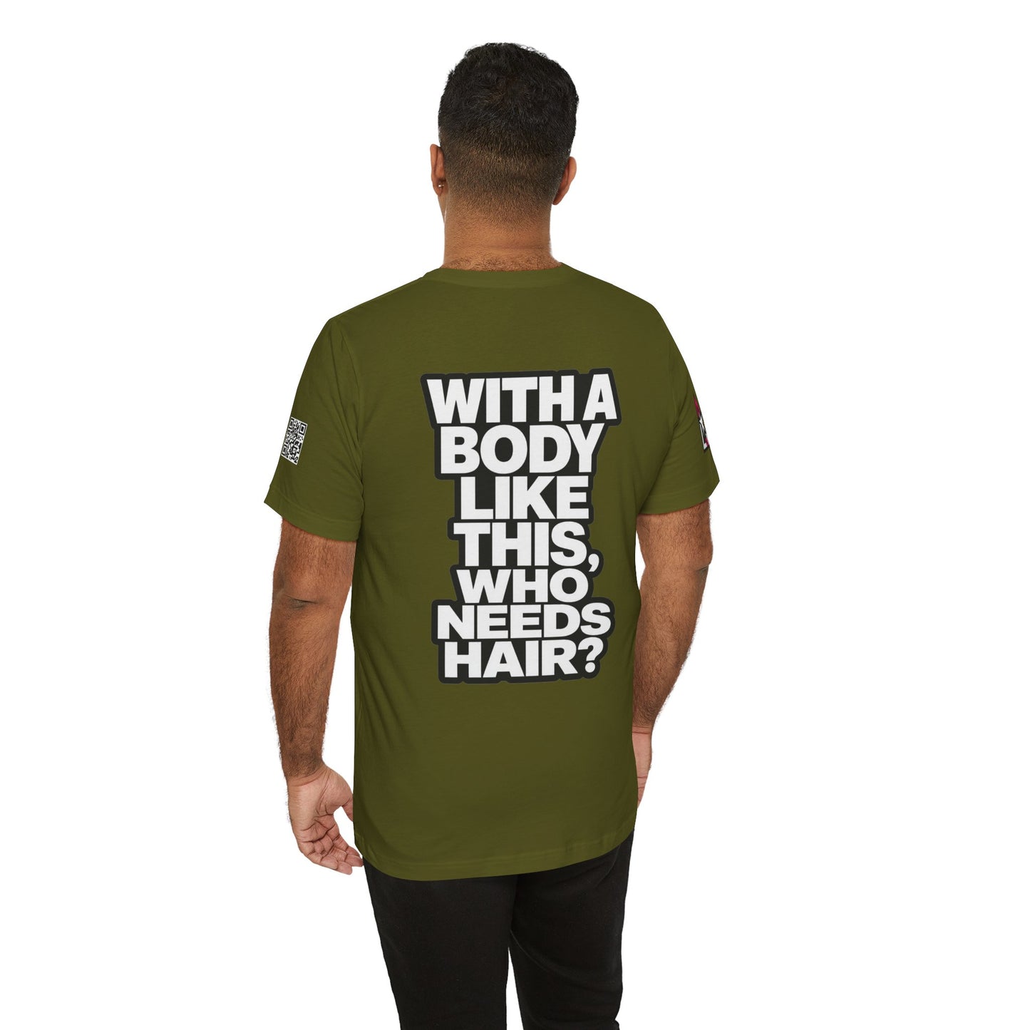 With a Body Like This, Who Needs Hair? – Funny Bald Guy Graphic Tee