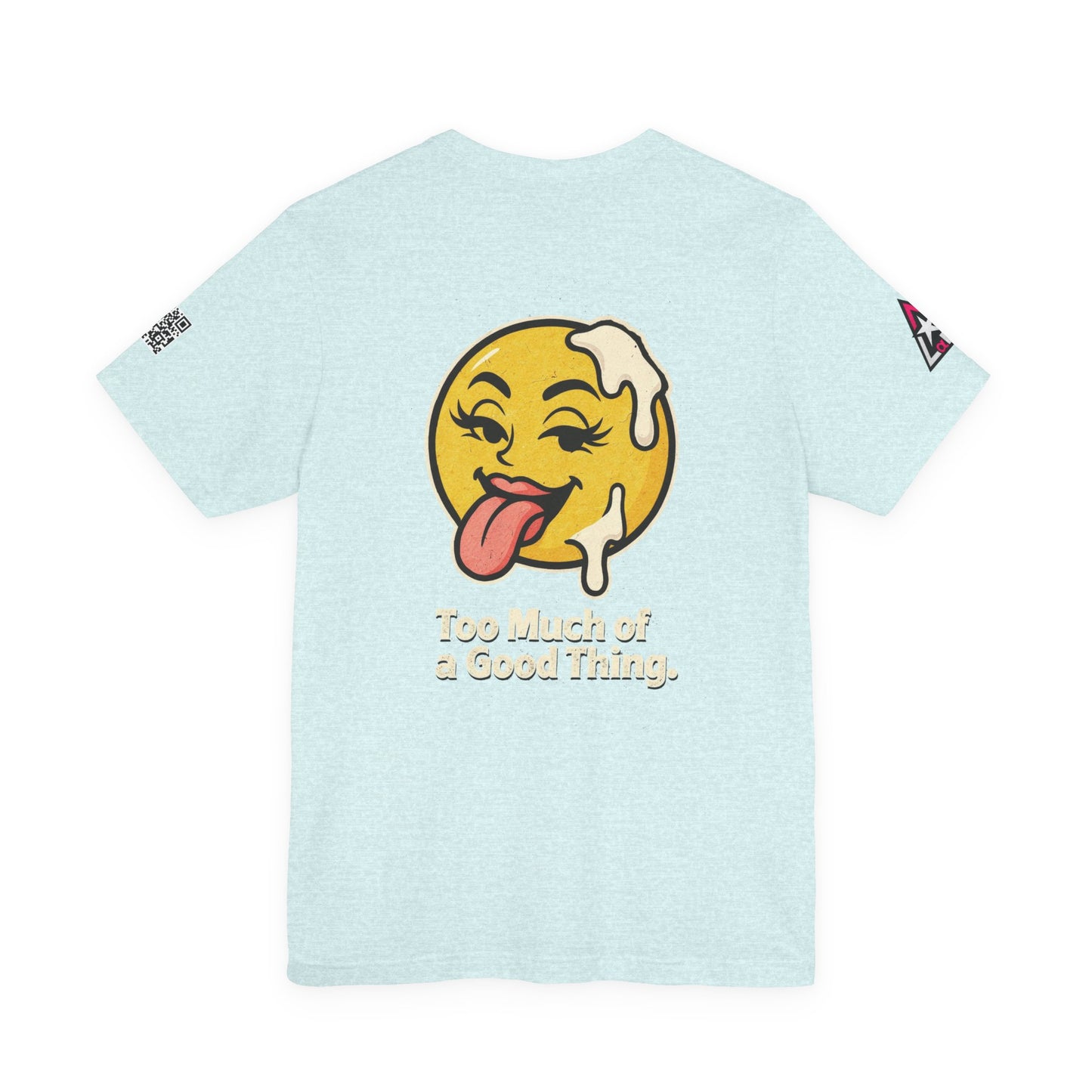 Too Much of a Good Thing Graphic T-Shirt | Funny Cheeky Tee | Playful Streetwear Shirt