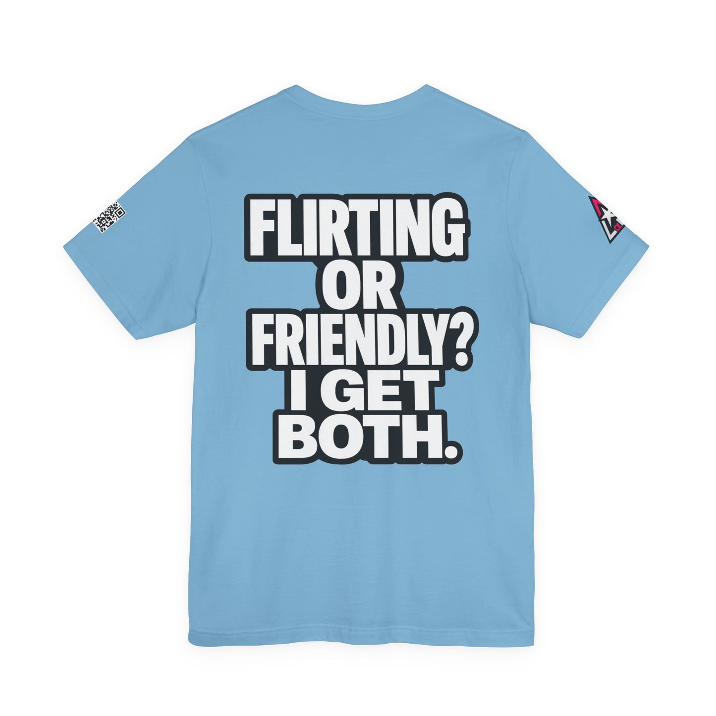 Flirting or Friendly? I Get Both – Funny Dating Graphic Tee