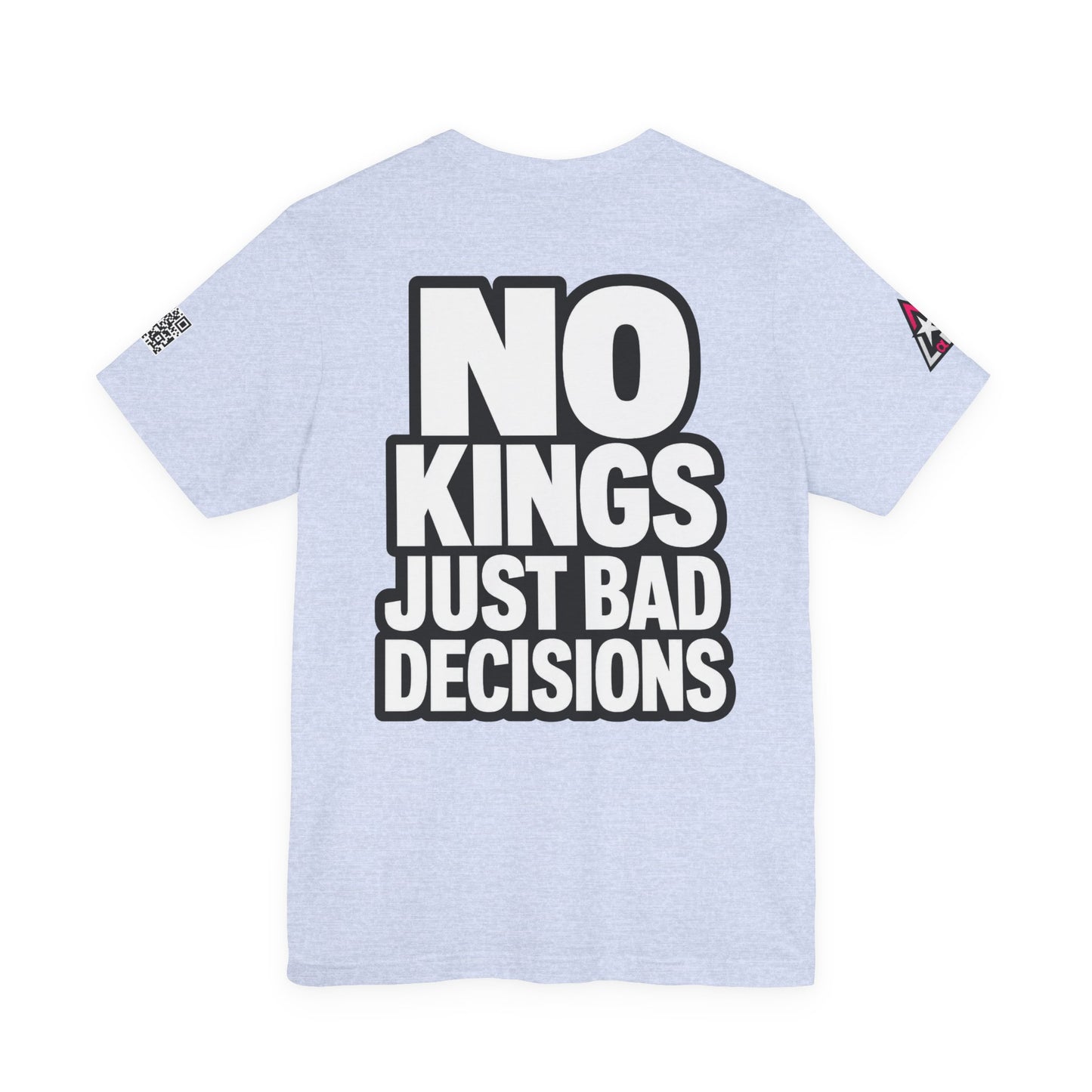 No Kings Just Bad Decisions – Bold Funny Graphic Tee