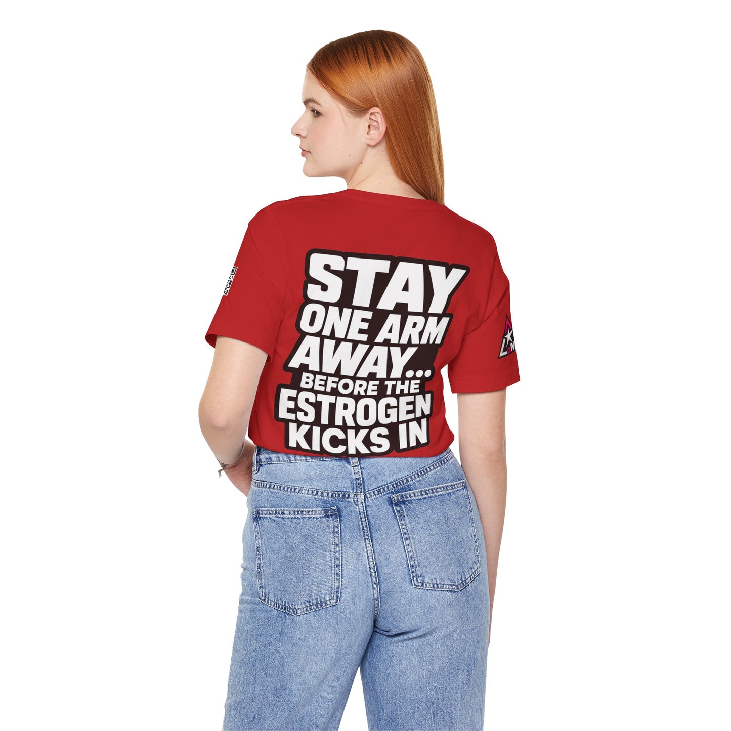 Stay One Arm Away – Funny Estrogen Warning Graphic Tee