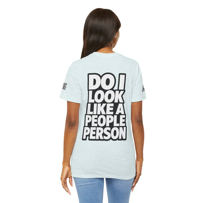 Do I Look Like a People Person? Graphic T-Shirt | Sarcastic Streetwear Tee
