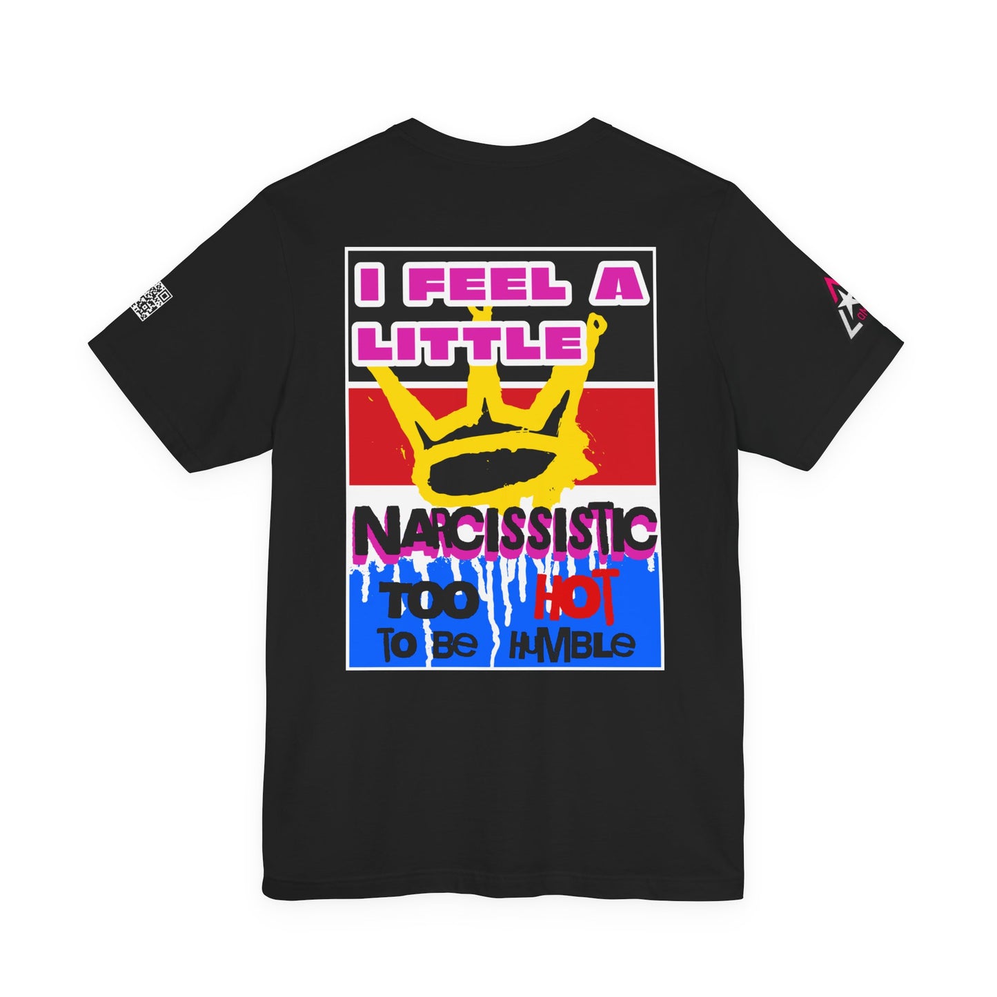 I Feel a Little Narcissistic Graphic T-Shirt | Too Hot to Be Humble | Funny Cocky Streetwear Tee