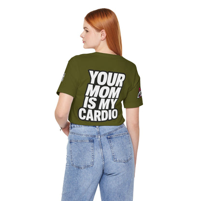Your Mom Is My Cardio – Funny Adult Graphic Tee