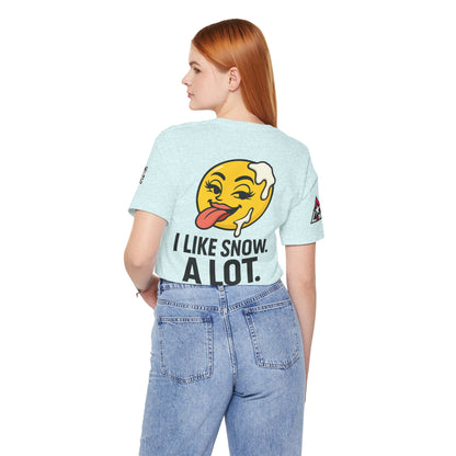 I Like Snow. A Lot. Graphic T-Shirt | Funny Winter Tee | Cheeky Snow Lover Shirt