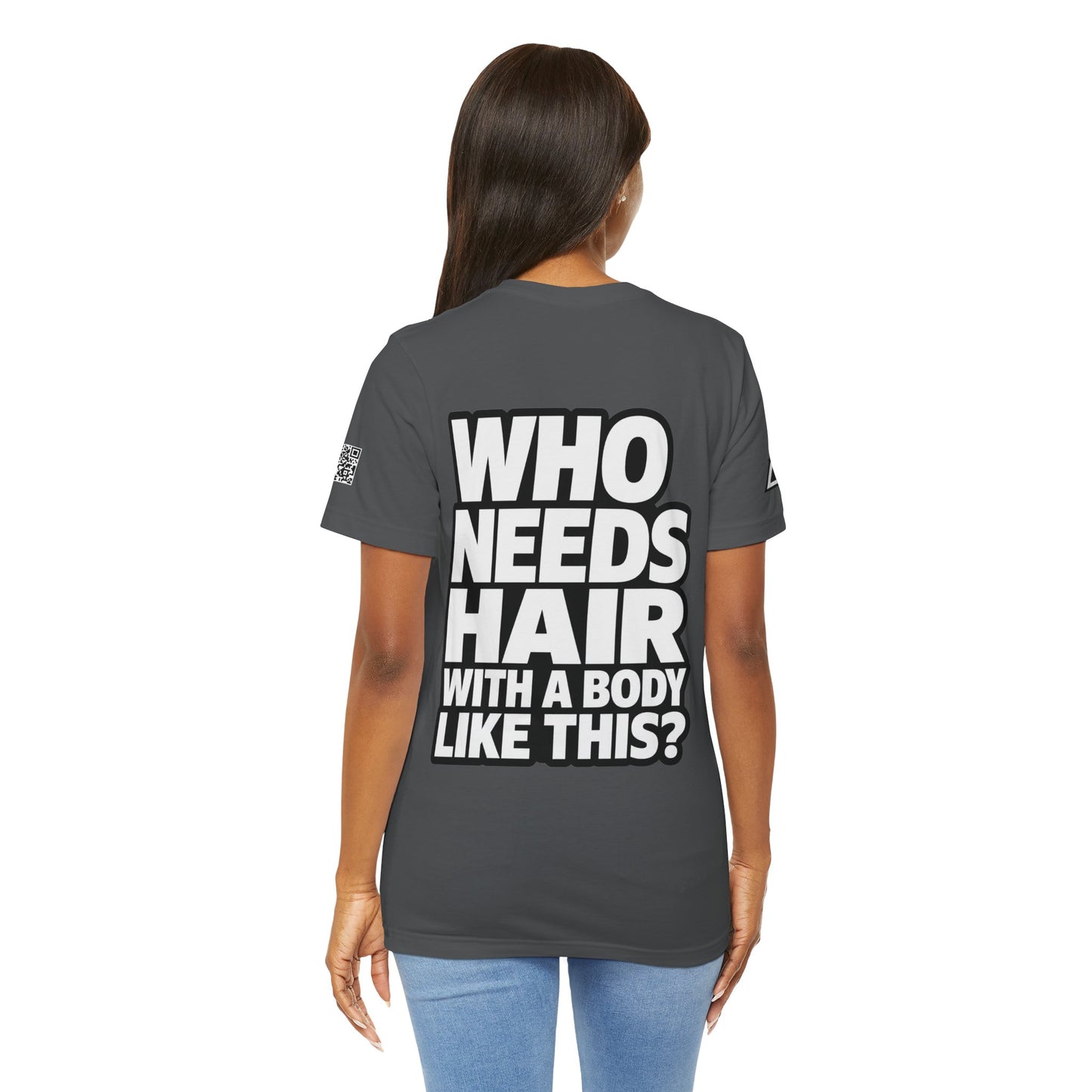 Who Needs Hair With a Body Like This? – Funny Bald Guy Graphic Tee
