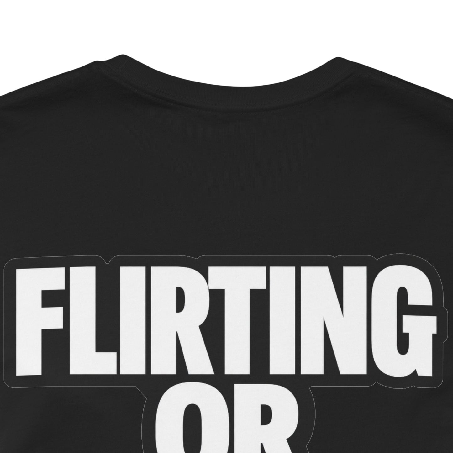 Flirting or Friendly? I Get Both – Funny Dating Graphic Tee