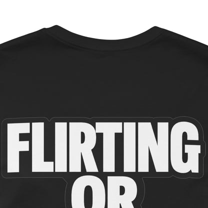 Flirting or Friendly? I Get Both – Funny Dating Graphic Tee