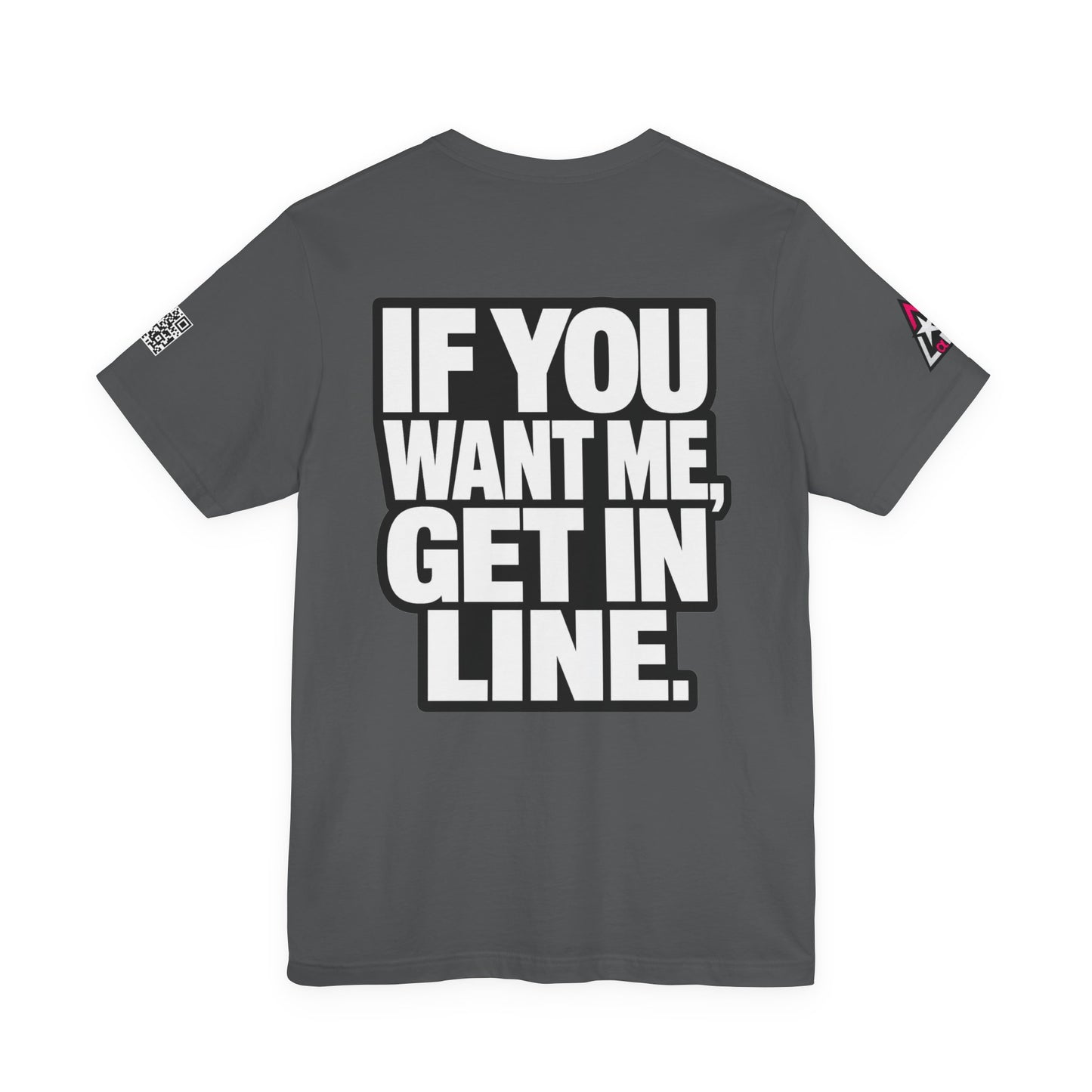 If You Want Me Get in Line – Cocky Flirty Graphic Tee