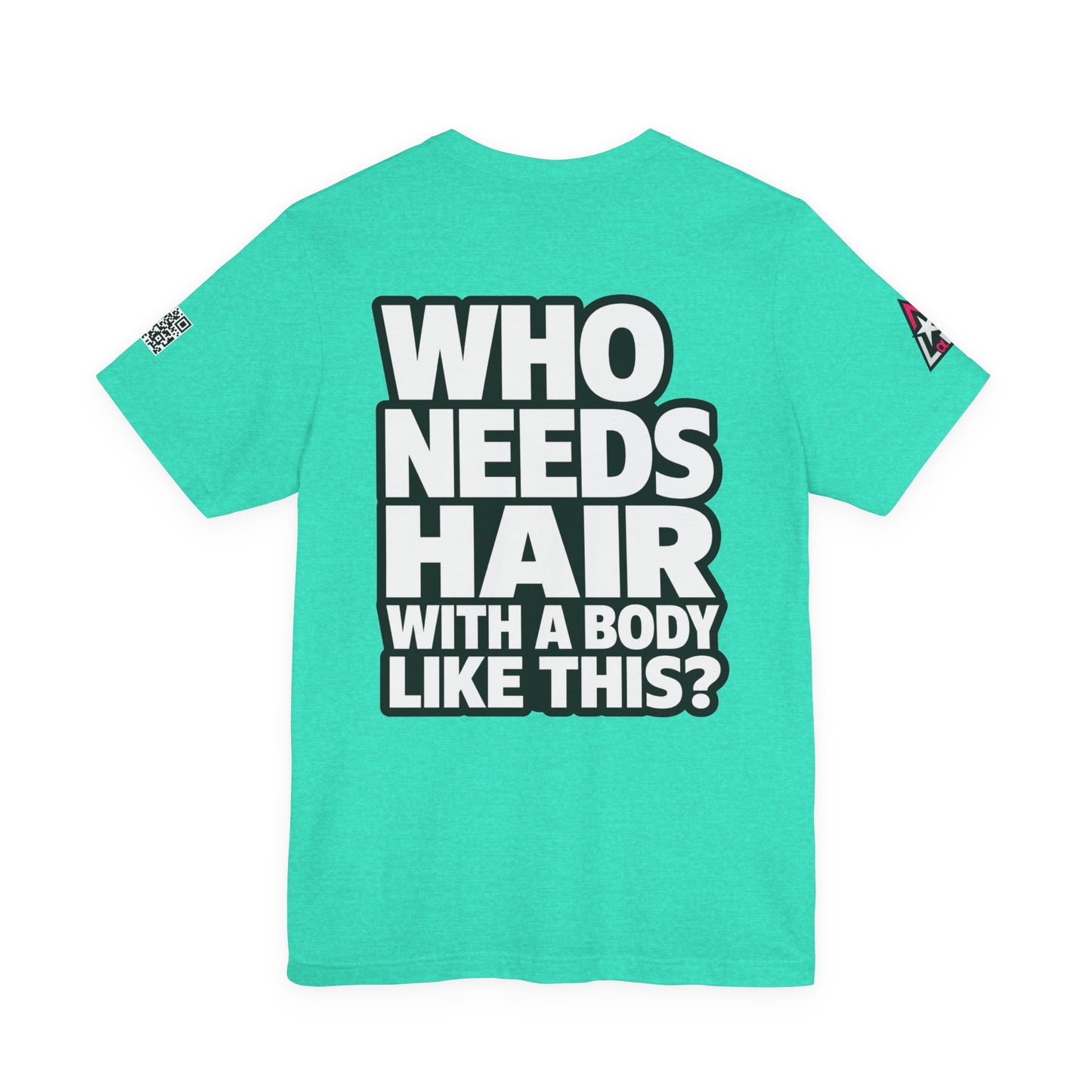 Who Needs Hair With a Body Like This? – Funny Bald Guy Graphic Tee
