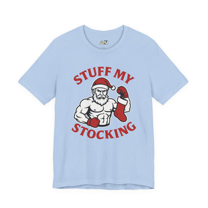 Stuff My Stocking – Unisex Bold Holiday Gym Streetwear Tee