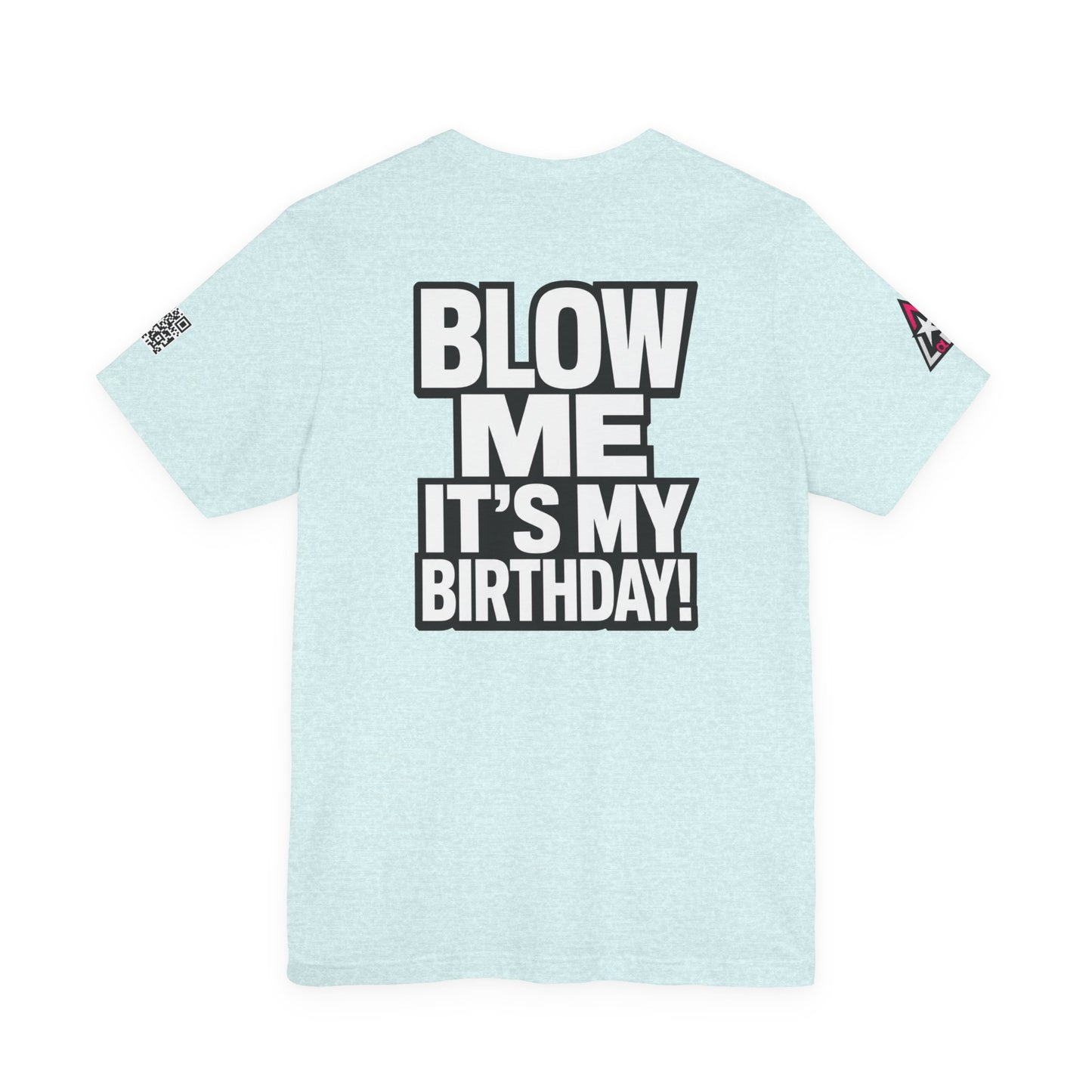 Blow Me, It’s My Birthday – Funny Birthday Graphic Tee