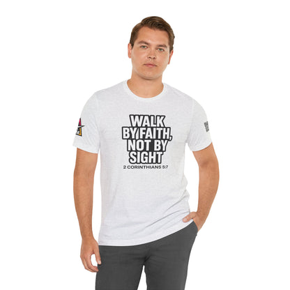 Walk by Faith, Not by Sight Graphic T-Shirt | 2 Corinthians 5:7 Christian Tee | Faith Streetwear