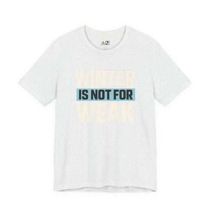 Winter Is Not For Weak – unisex streetwear graphic tee