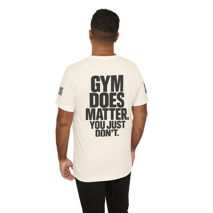Gym Does Matter Graphic T-Shirt | Funny Fitness Tee | Gym Streetwear Shirt
