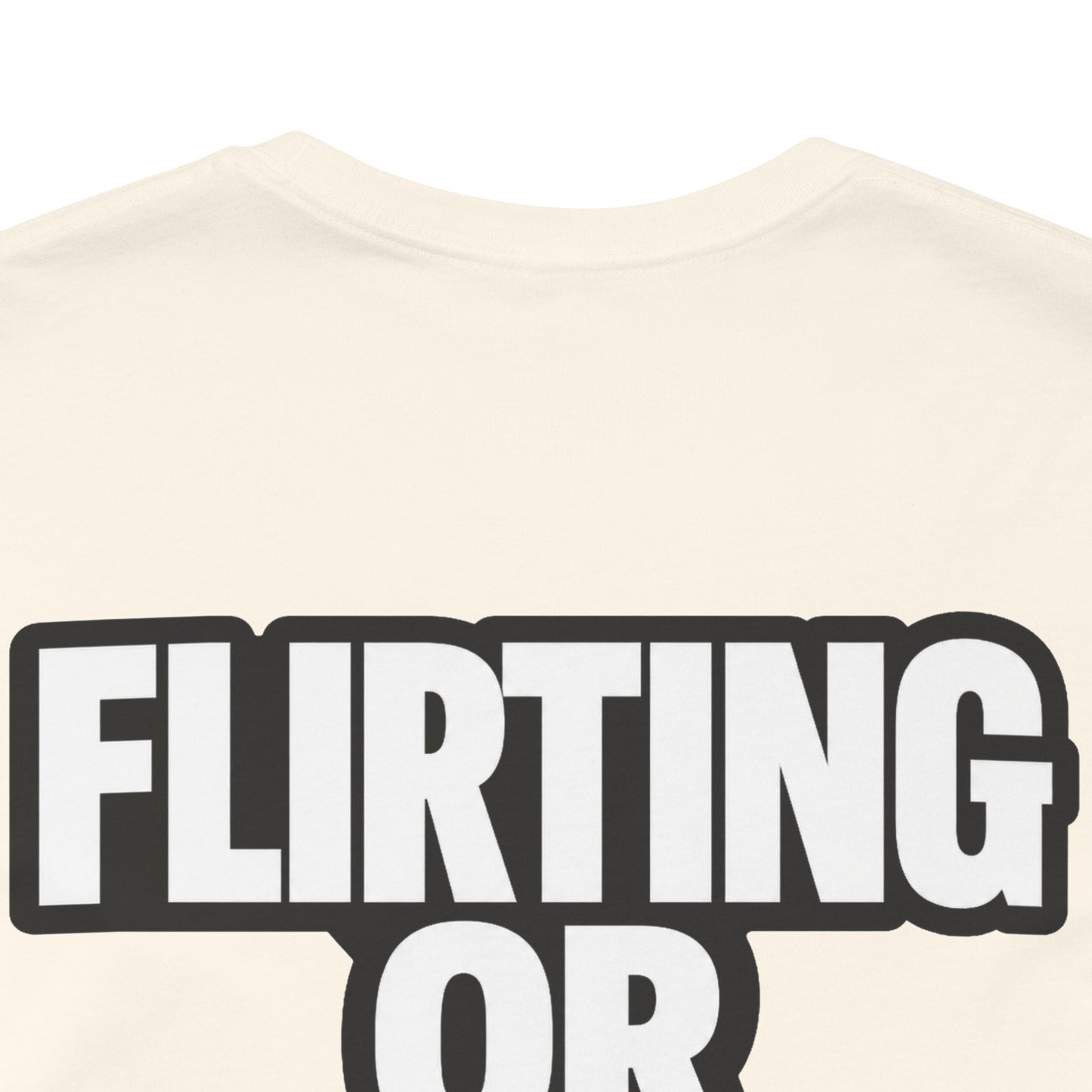 Flirting or Friendly? I Get Both – Funny Dating Graphic Tee